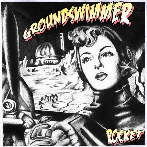 Groundswimmer – Rocket (2016)